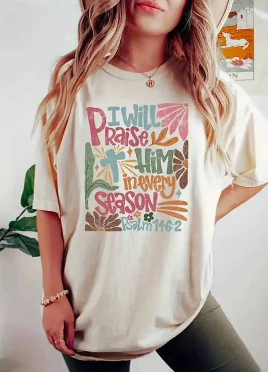 I Will Praise Him in Every Season T-Shirt