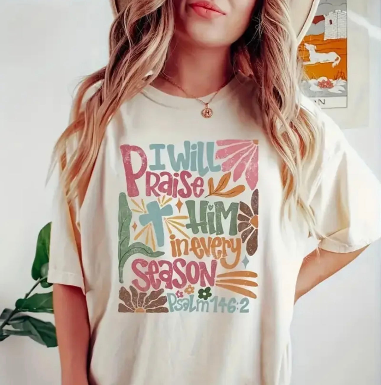 I Will Praise Him in Every Season T-Shirt